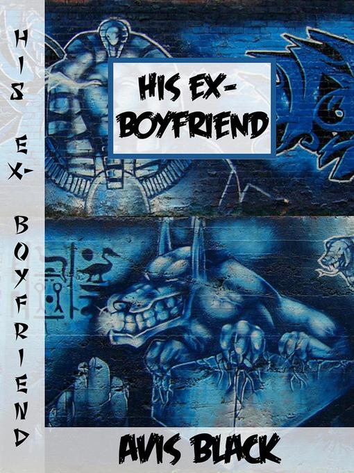 Title details for His Ex-Boyfriend by Avis Black - Available